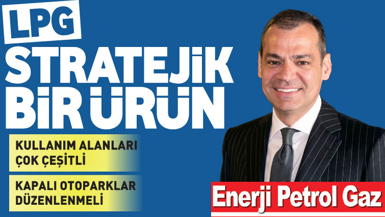 LPG STRATEJİK BİR ÜRÜN