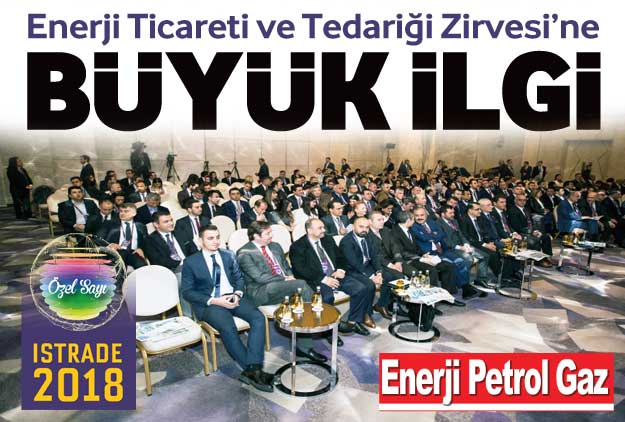 Enerji Ticareti ve Tedariği Zirvesi’ne büyük ilgi