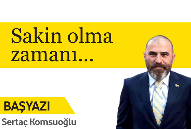 Sakin olma zamanı…