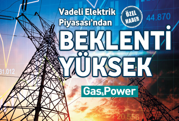 Gözler Vadeli Elektrik Piyasası’nda