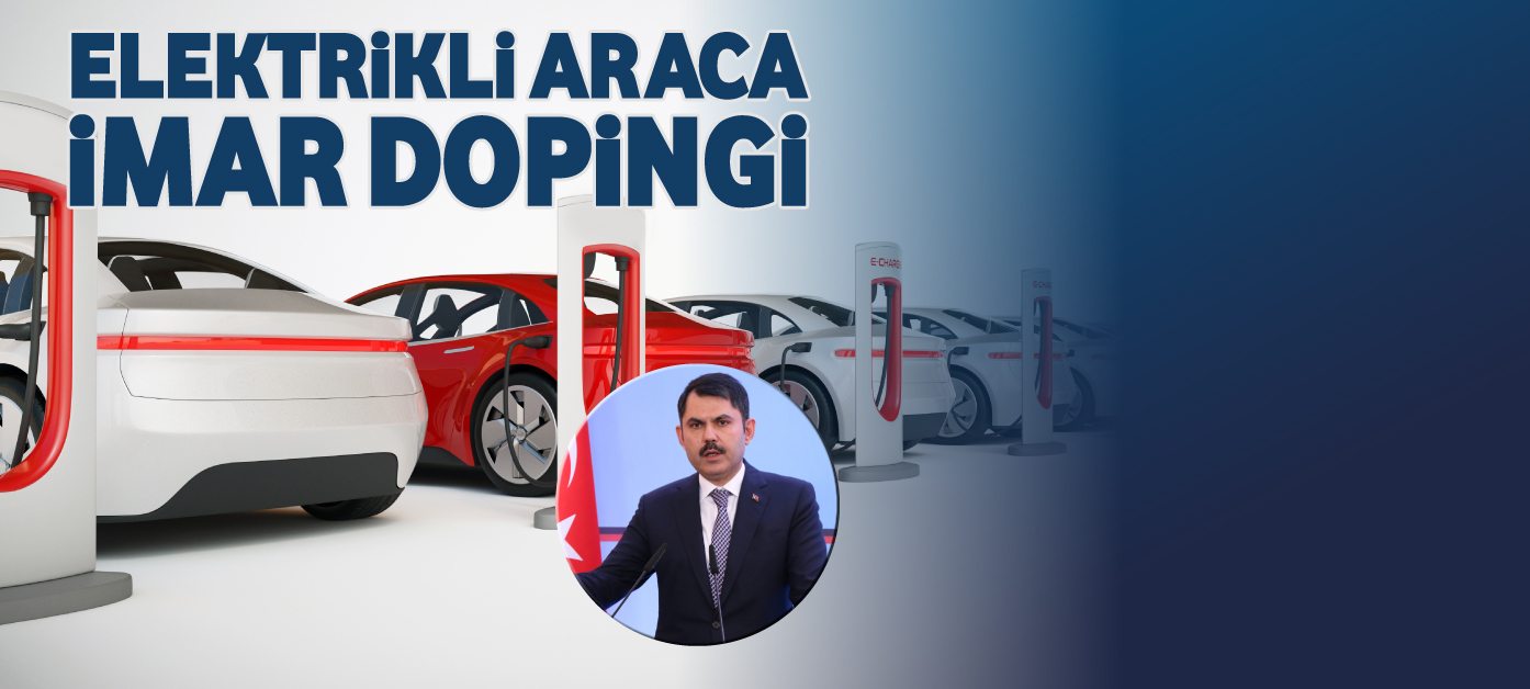 Elektrikli araca imar dopingi