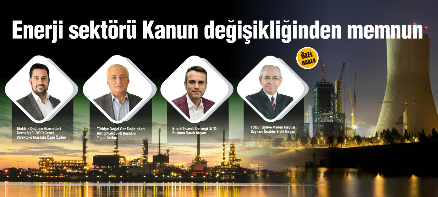 Enerji sektörü Kanun değişikliğinden memnun