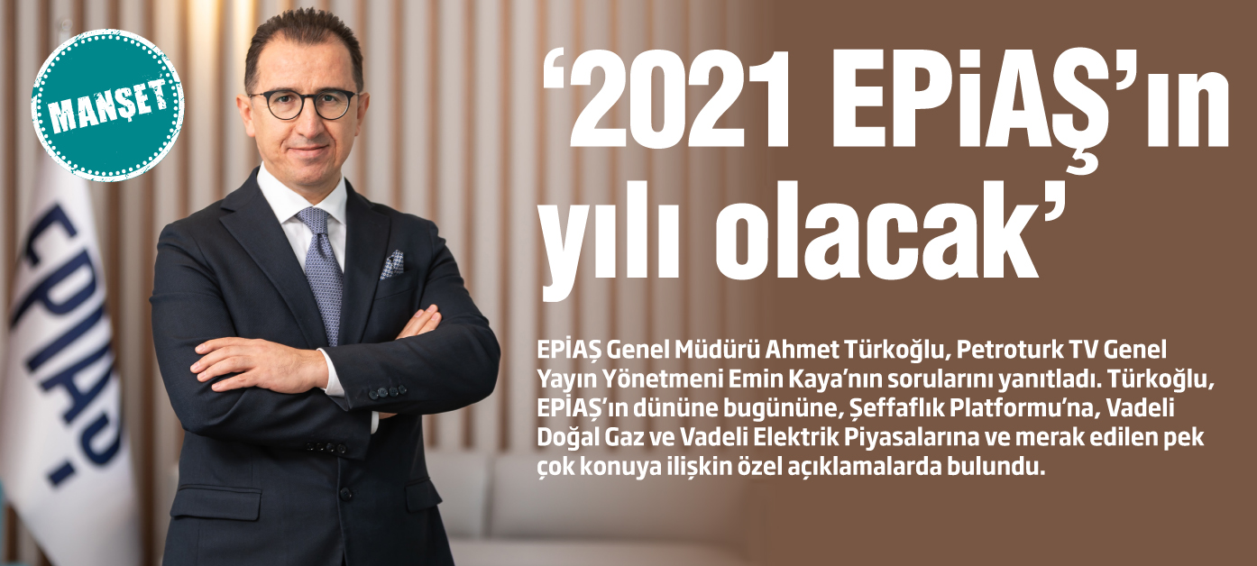 ‘2021 EPiAŞ’ın yılı olacak’