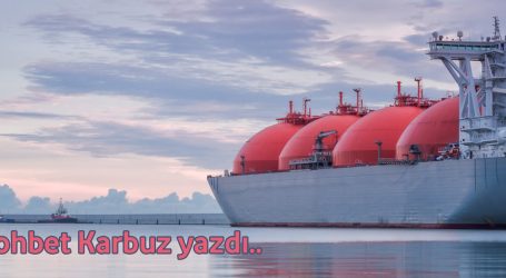 Spot LNG fiyatları nasıl tavan deldi