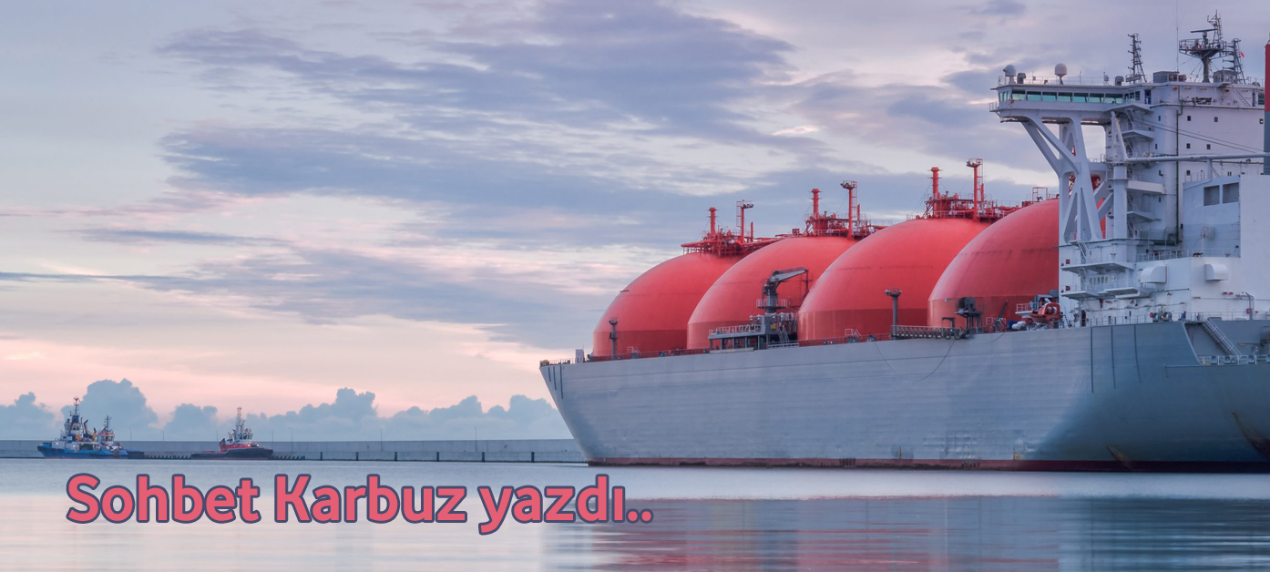 Spot LNG fiyatları nasıl tavan deldi