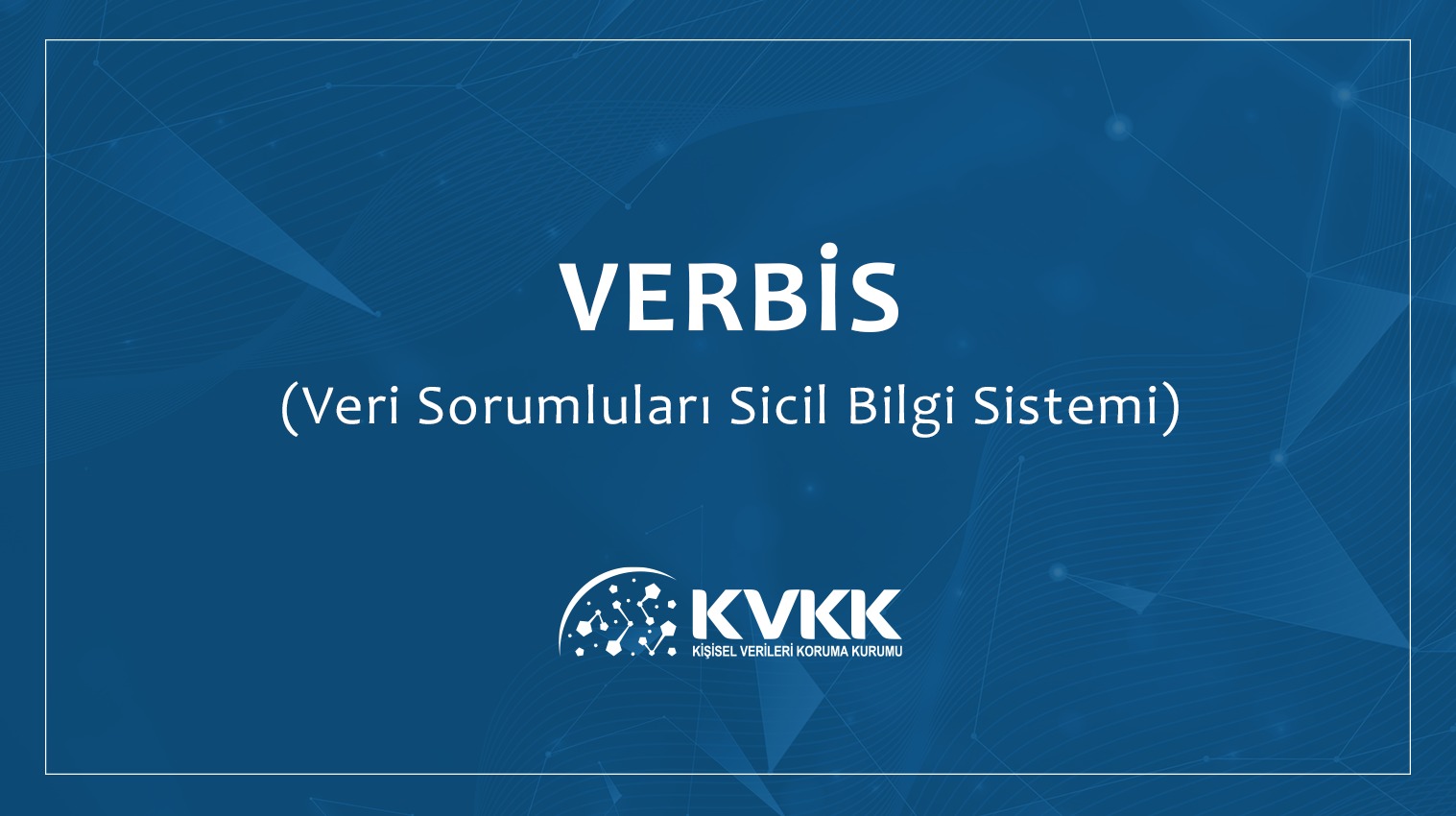 VERBİS’e kayıt süresi uzatıldı