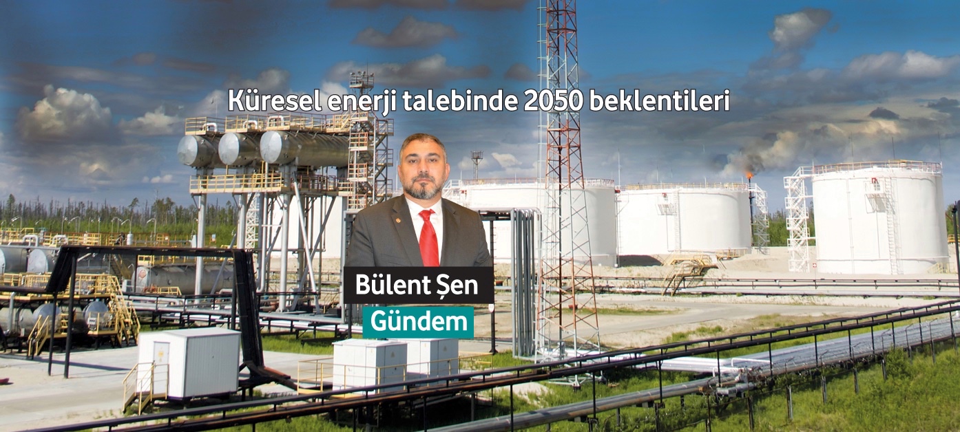 Küresel enerji talebinde 2050 beklentileri