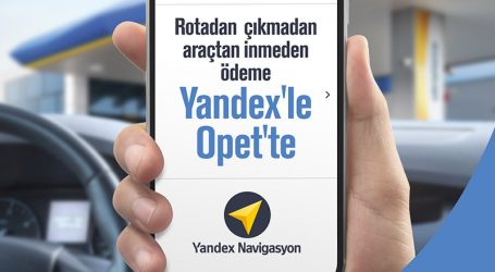 Yandex ile ‘Araçtan İnmeden Ödeme’ OPET’te