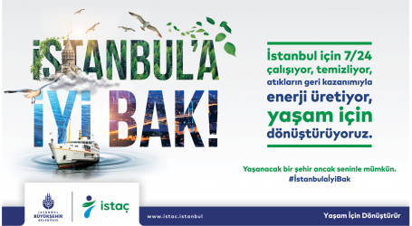 İSTAÇ,  ‘İstanbul’a İyi Bak’ kampanyasıyla, vatandaşa ‘sensiz olmaz’ diyor