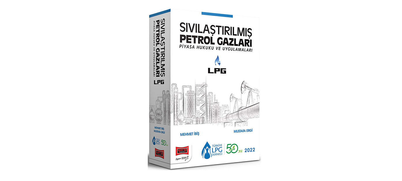 Sıvılaştırılmış Petrol Gazları (LPG) Piyasa Hukuku ve Uygulamaları kitabı yayınlandı