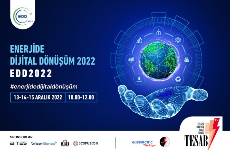 “Enerjide Dijital Dönüşüm – EDD2022” etkinliği düzenlendi