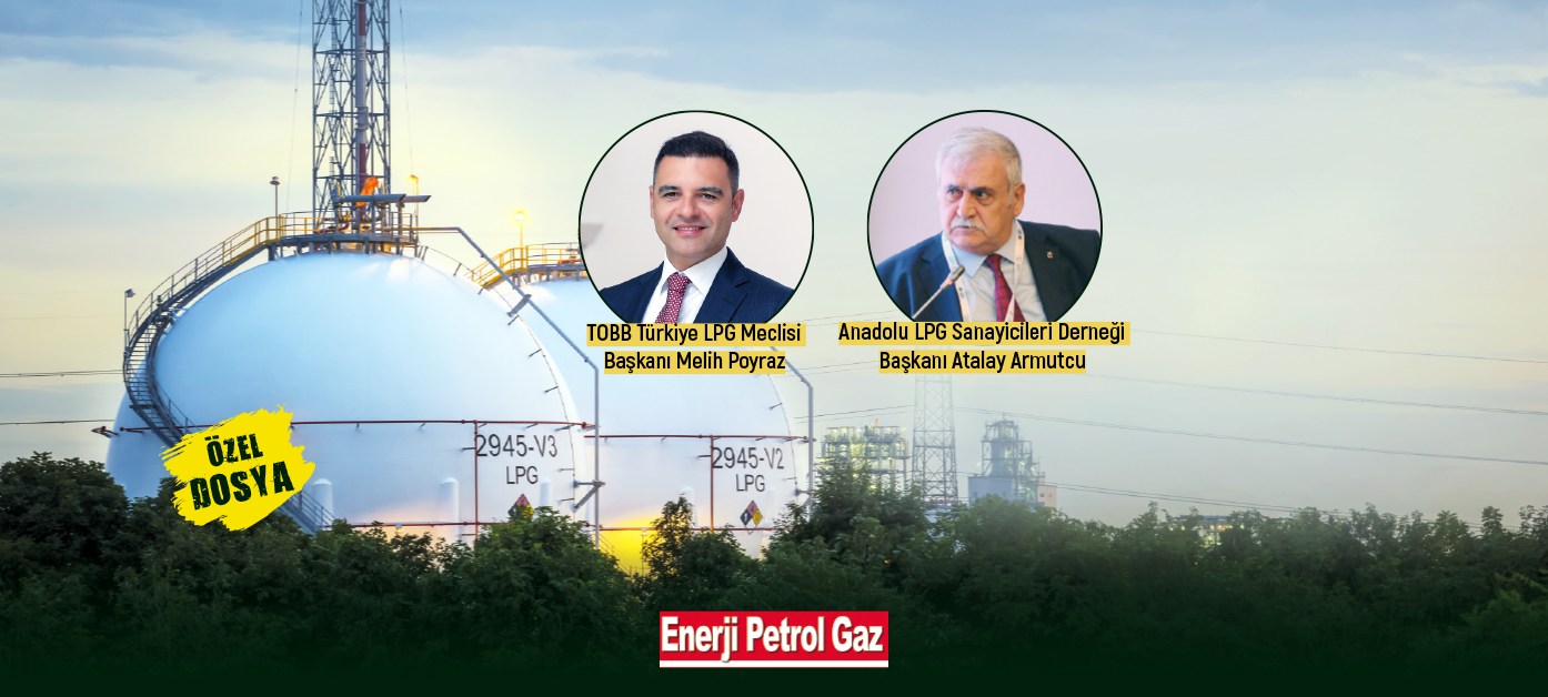 Enerji bağımsızlığında LPG Türkiye’nin teminatı