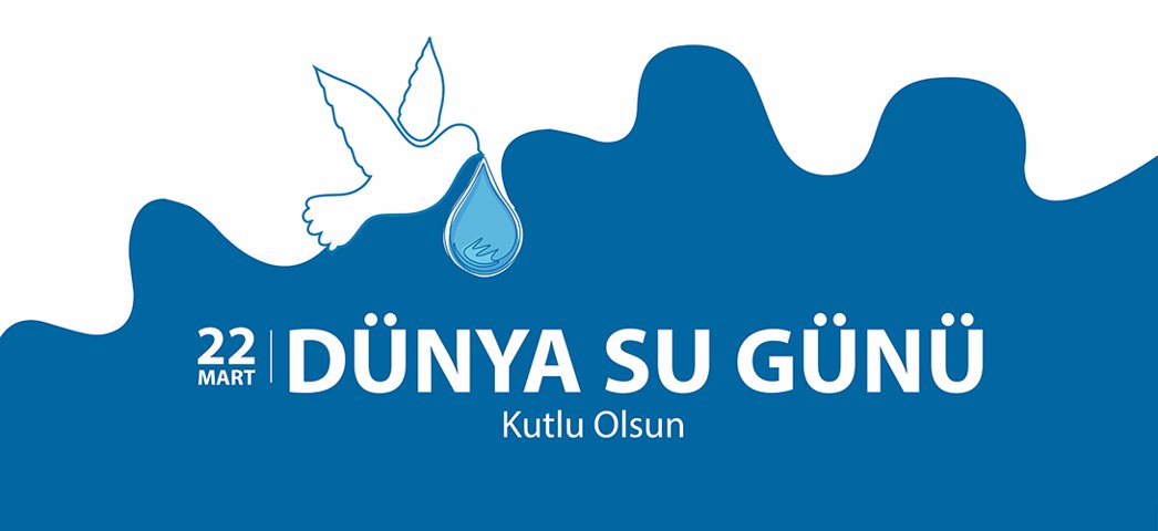 Dünya Su Günü ‘Barış İçin Su’dan Faydalanmak’ teması ile kutlanıyor