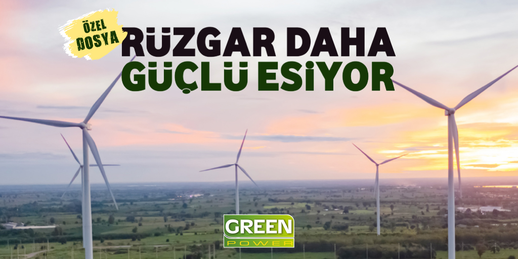 Enerji yatırımlarında rüzgarın gücü arttı