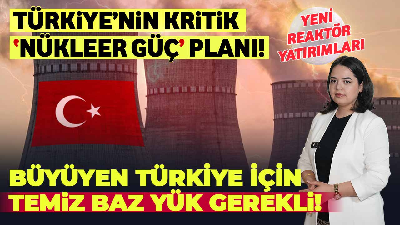 Türkiye’nin Kritik Nükleer Güç Planı! | Sektörden Haberler