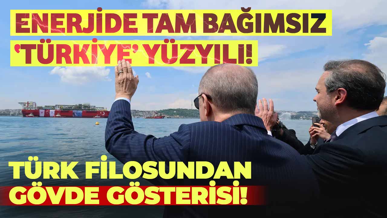 Türkiye’den Gövde Gösterisi! Hedef Enerjide Tam Bağımsızlık!