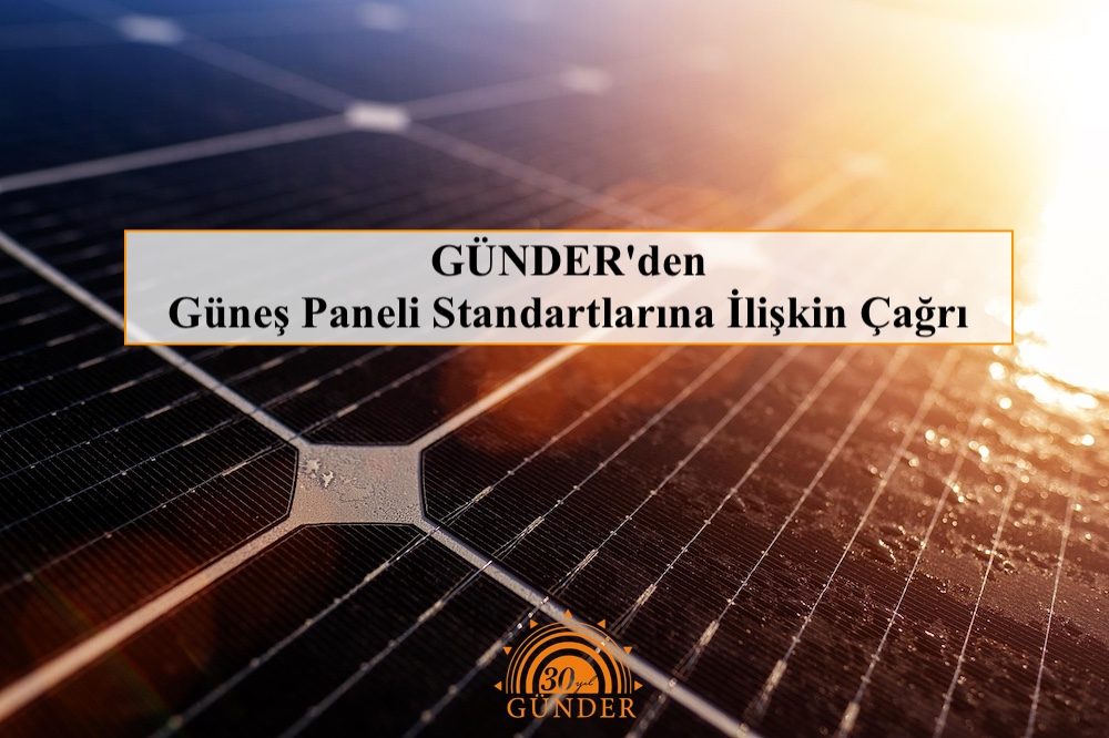 GÜNDER’den güneş paneli standartlarına ilişkin çağrı