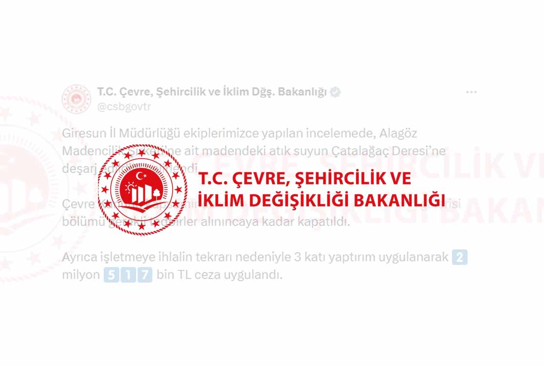 Giresun’da çevreyi kirleten madene kısmi kapatma ve 3 katı para cezası